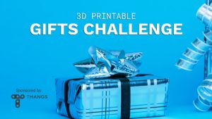 3D Printable Gifts Challenge