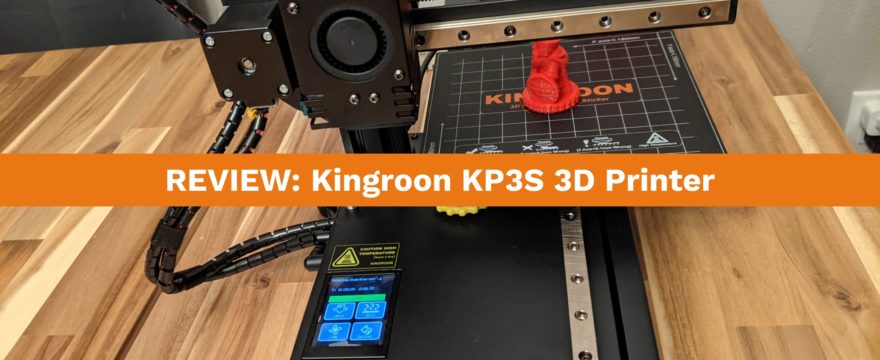 Review of the Kingroon KP3S 3D Printer