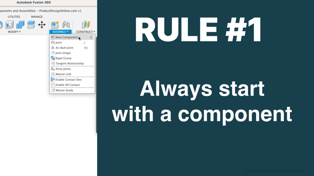 Rule number one from the official Fusion 360 forum states that users should always start a new design file with a component.